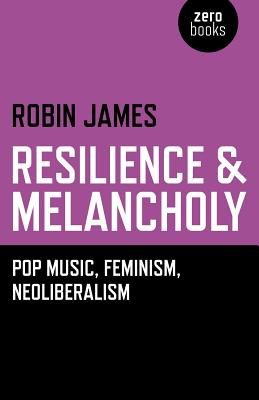 Resilience a Melancholy – pop music, feminism, neoliberalism