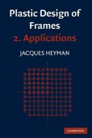 Plastic Design of Frames: Volume 2, Applications