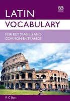 Latin Vocabulary for Key Stage 3 and Common Entrance