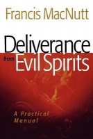Deliverance from Evil Spirits – A Practical Manual