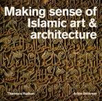 Making Sense of Islamic Art a Architecture