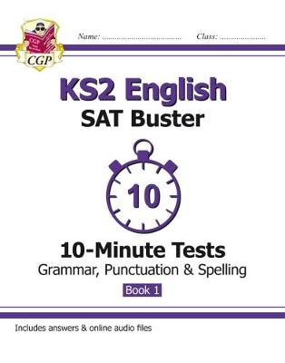 KS2 English SAT Buster 10-Minute Tests: Grammar, Punctuation a Spelling - Book 1 (for 2024)