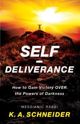 SelfÂ–Deliverance Â– How to Gain Victory over the Powers of Darkness