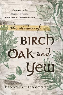 Wisdom of Birch, Oak, and Yew