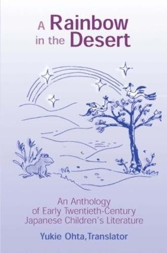 Rainbow in the Desert: An Anthology of Early Twentieth Century Japanese Children's Literature