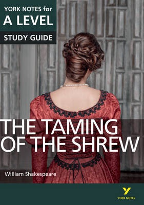 Taming of the Shrew: York Notes for A-level everything you need to catch up, study and prepare for and 2023 and 2024 exams and assessments
