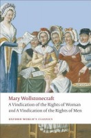 Vindication of the Rights of Men; A Vindication of the Rights of Woman; An Historical and Moral View of the French Revolution