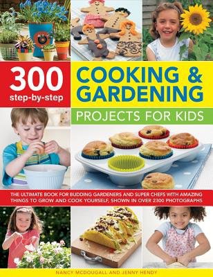 300 Step By Step Cooking a Gardening Projects for Kids