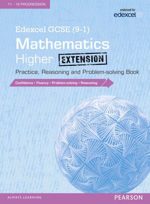 Edexcel GCSE (9-1) Mathematics: Higher Extension Practice, Reasoning and Problem-solving Book