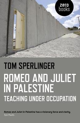 Romeo and Juliet in Palestine Â– Teaching Under Occupation