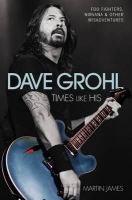 Dave Grohl - Times Like His: Foo Fighters, Nirvana a Other Misadventures