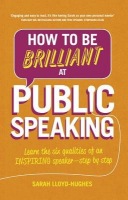 How to Be Brilliant at Public Speaking