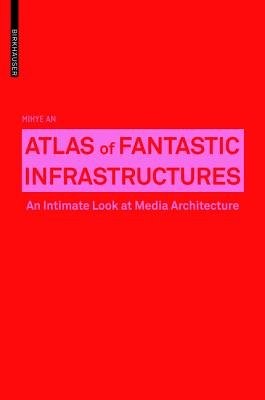 Atlas of Fantastic Infrastructures
