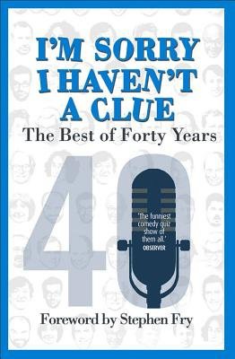 IÂ’m Sorry I Haven't a Clue: The Best of Forty Years