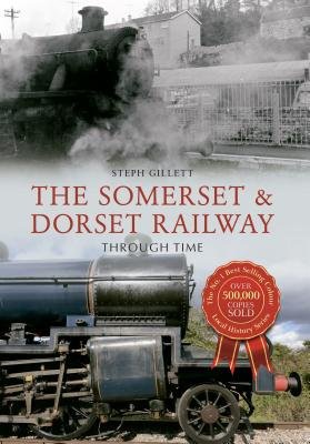Somerset a Dorset Railway Through Time