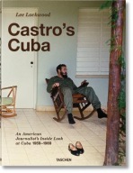 Lee Lockwood. CastroÂ’s Cuba. An American JournalistÂ’s Inside Look at Cuba, 1959Â–1969