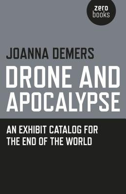Drone and Apocalypse Â– An exhibit catalog for the end of the world