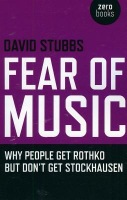 Fear of Music Â– Why People Get Rothko But Don`t Get Stockhausen