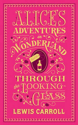 Alice's Adventures in Wonderland and Through the Looking-Glass (Barnes a Noble Collectible Editions)