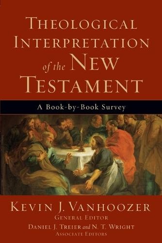 Theological Interpretation of the New Testament – A Book–by–Book Survey