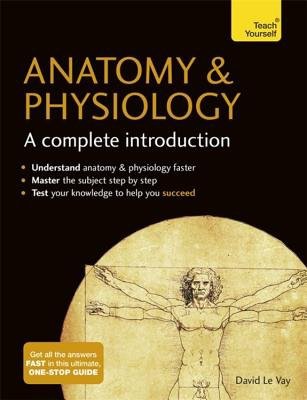 Anatomy a Physiology: A Complete Introduction: Teach Yourself