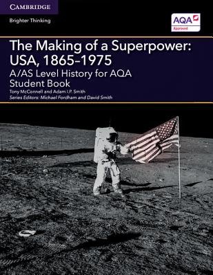 A/AS Level History for AQA The Making of a Superpower: USA, 1865–1975 Student Book