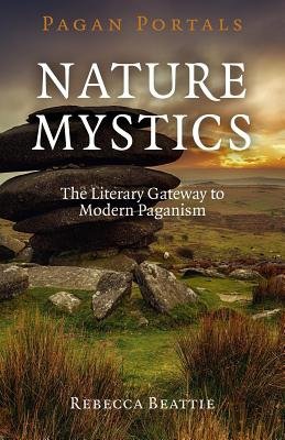 Pagan Portals – Nature Mystics – The Literary Gateway to Modern Paganism