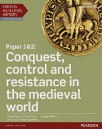 Edexcel AS/A Level History, Paper 1a2: Conquest, control and resistance in the medieval world Student Book + ActiveBook
