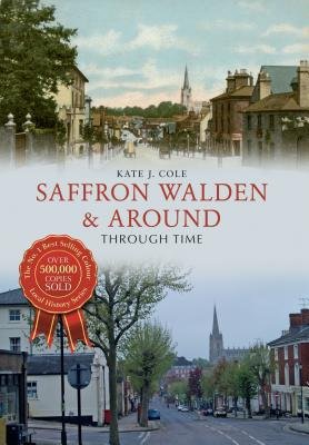 Saffron Walden a Around Through Time