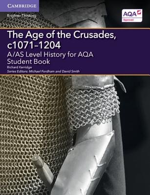 A/AS Level History for AQA The Age of the Crusades, c1071–1204 Student Book