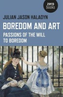 Boredom and Art – Passions of the Will To Boredom