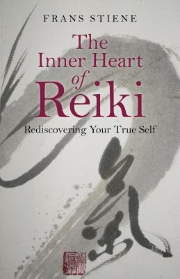 Inner Heart of Reiki, The Â– Rediscovering Your True Self
