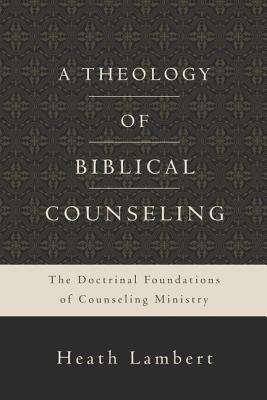 Theology of Biblical Counseling