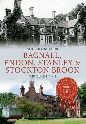 Bagnall, Endon, Stanley a Stockton Brook Through Time