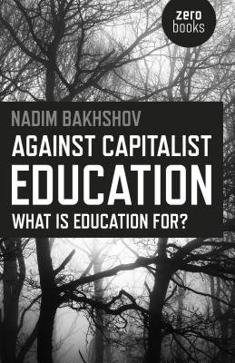 Against Capitalist Education Â– What is Education for?