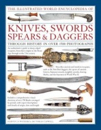 Illustrated World Encyclopedia of Knives, Swords, Spears a Daggers