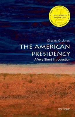 American Presidency: A Very Short Introduction
