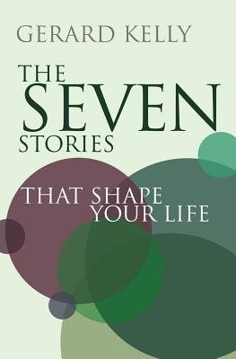Seven Stories that Shape Your Life