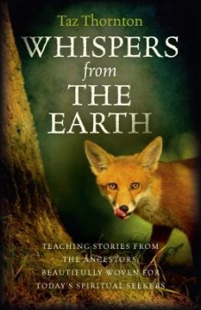Whispers from the Earth – Teaching stories from the ancestors, beautifully woven for today`s spiritual seekers