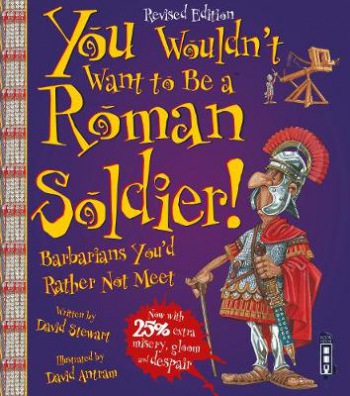 You Wouldn't Want To Be A Roman Soldier!