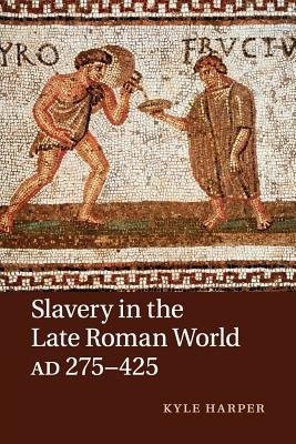 Slavery in the Late Roman World, AD 275Â–425