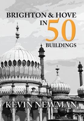 Brighton a Hove in 50 Buildings