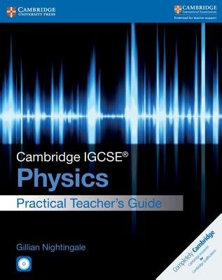 Cambridge IGCSEÂ® Physics Practical Teacher's Guide with CD-ROM
