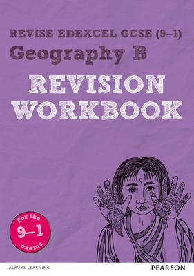 Pearson REVISE Edexcel GCSE (9-1) Geography B Revision Workbook: For 2024 and 2025 assessments and exams (Revise Edexcel GCSE Geography 16)