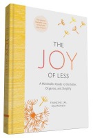 Joy of Less: A Minimalist Guide to Declutter, Organize, and Simplify - Updated and Revised