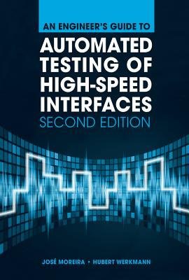 Engineer's Guide to Automated Testing of High-Speed Interfaces, Second Edition