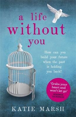 Life Without You: a gripping and emotional page-turner about love and family secrets