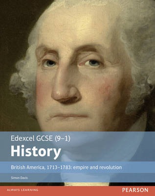 Edexcel GCSE (9-1) History British America, 1713Â–1783: empire and revolution Student Book