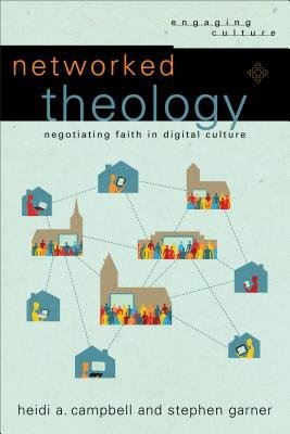 Networked Theology – Negotiating Faith in Digital Culture