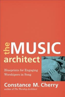 Music Architect – Blueprints for Engaging Worshipers in Song